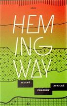 „Blahodárný pach Afriky“ v legendárním cestopisu Ernesta Hemingwaye