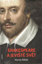 Hilského Shakespeare a jeviště svět. Zrcadlení klasikova díla jako metafora nesmrtelnosti