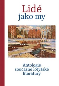 Sebevědomé vyhlídky z Pobaltí: Nová lotyšská próza očima nové generace překladatelů